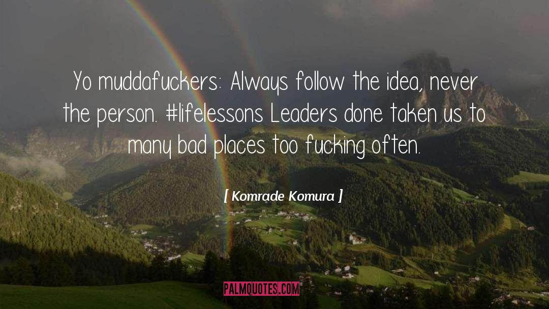 Bad Places quotes by Komrade Komura