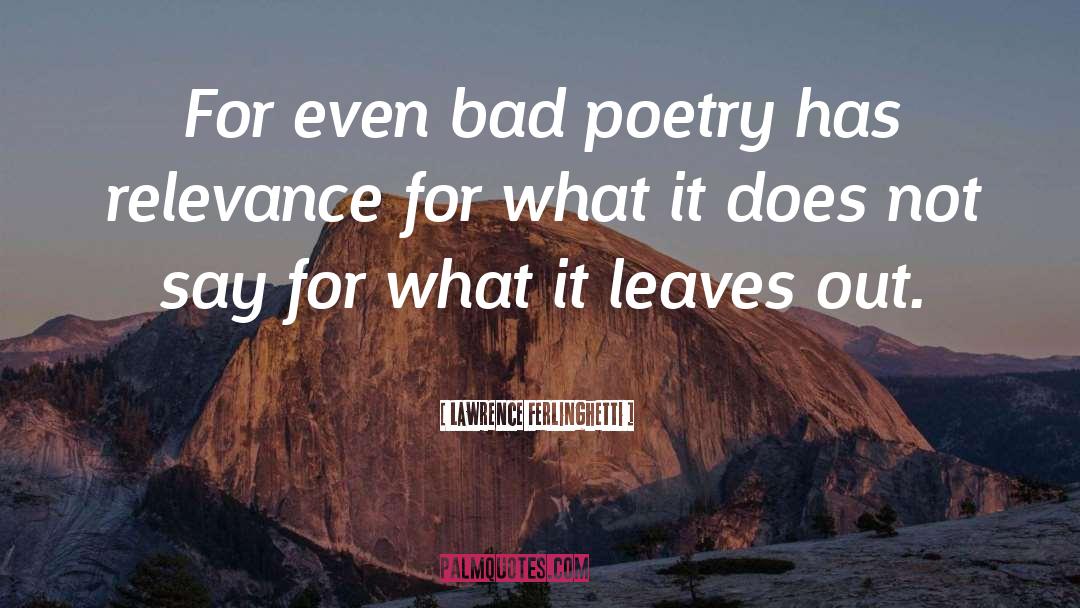 Bad Poetry quotes by Lawrence Ferlinghetti