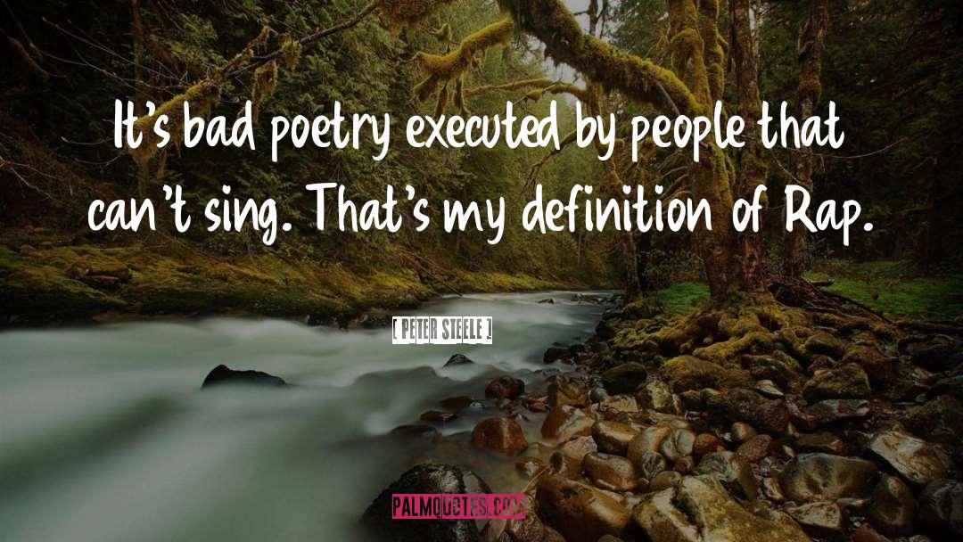 Bad Poetry quotes by Peter Steele
