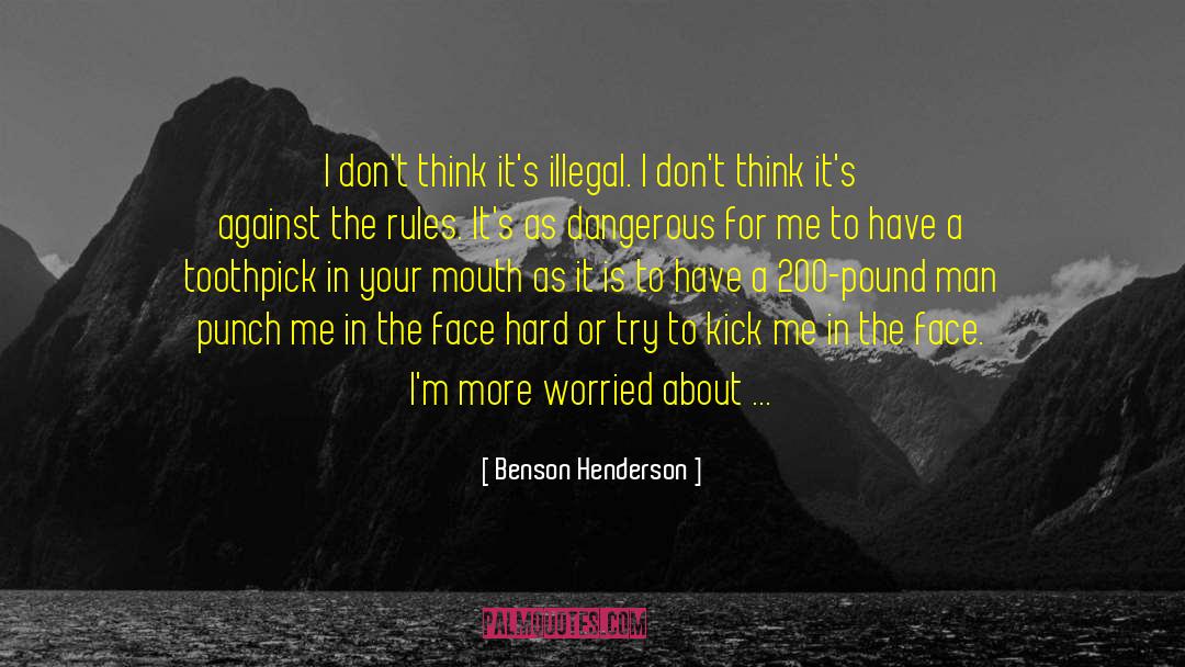 Bad Politics quotes by Benson Henderson