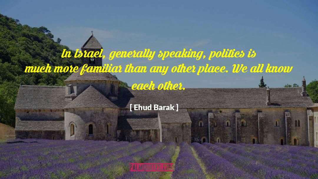 Bad Politics quotes by Ehud Barak