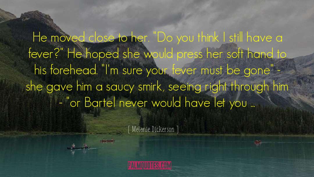 Bad Press quotes by Melanie Dickerson