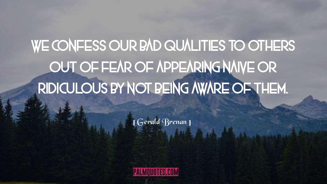 Bad Qualities quotes by Gerald Brenan