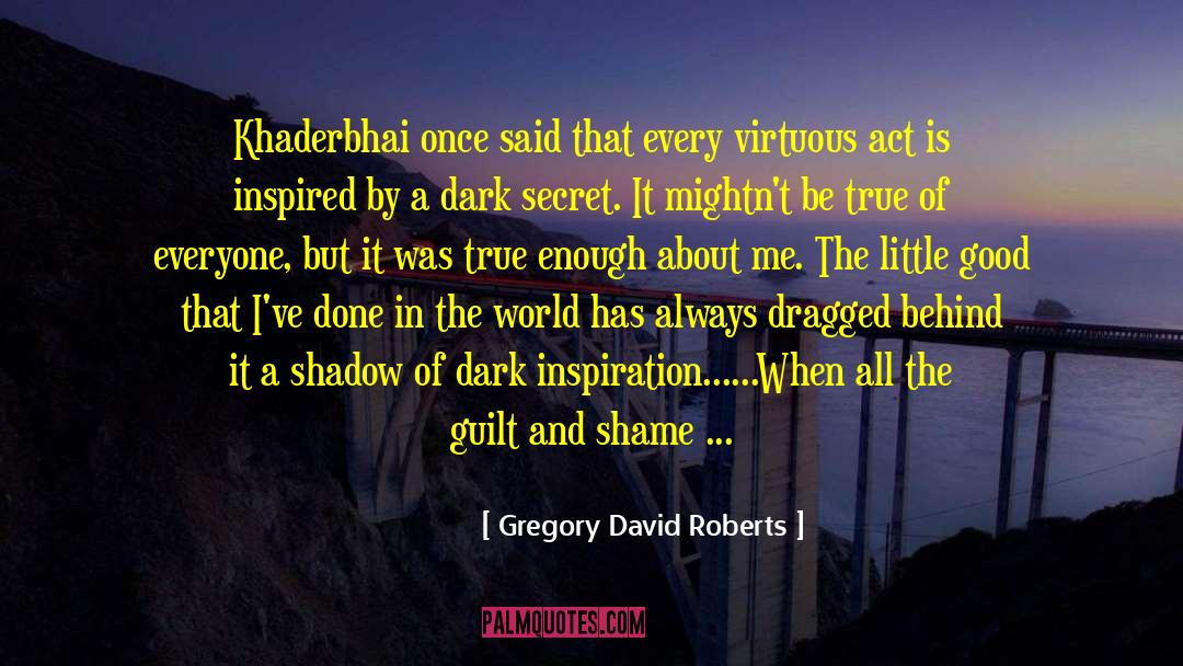 Bad Qualities quotes by Gregory David Roberts