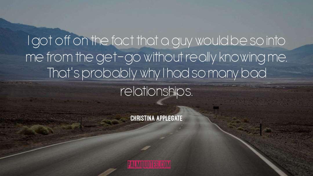 Bad Relationships quotes by Christina Applegate