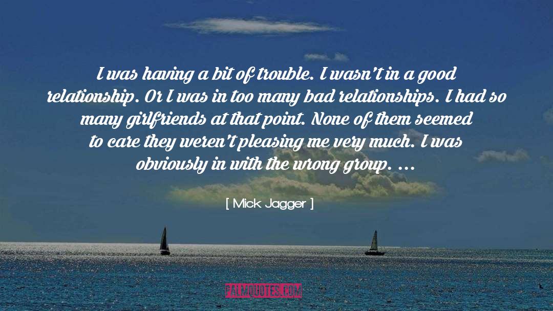 Bad Relationships quotes by Mick Jagger
