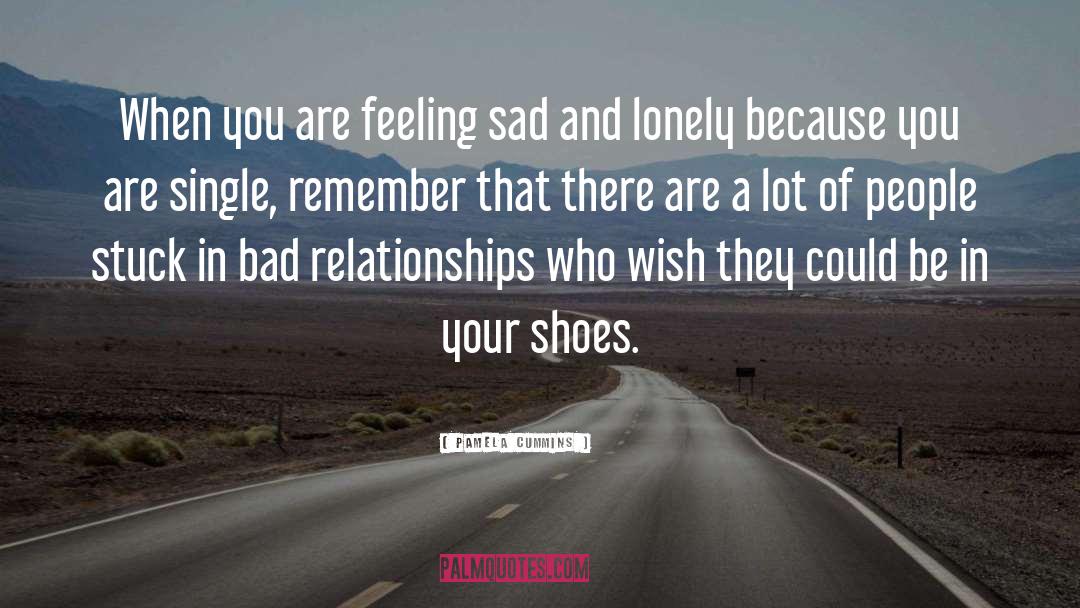 Bad Relationships quotes by Pamela Cummins