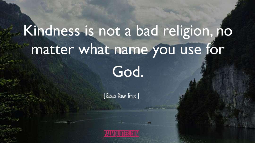 Bad Religion quotes by Barbara Brown Taylor