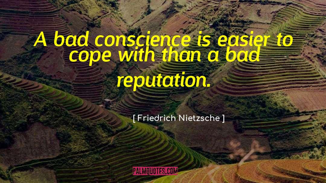 Bad Reputation quotes by Friedrich Nietzsche