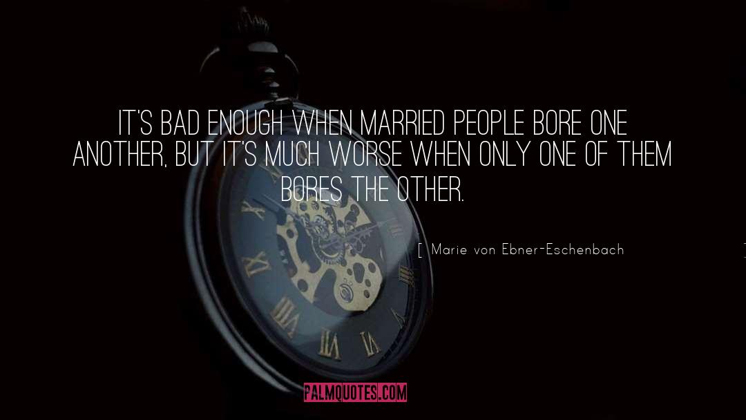 Bad Romance quotes by Marie Von Ebner-Eschenbach