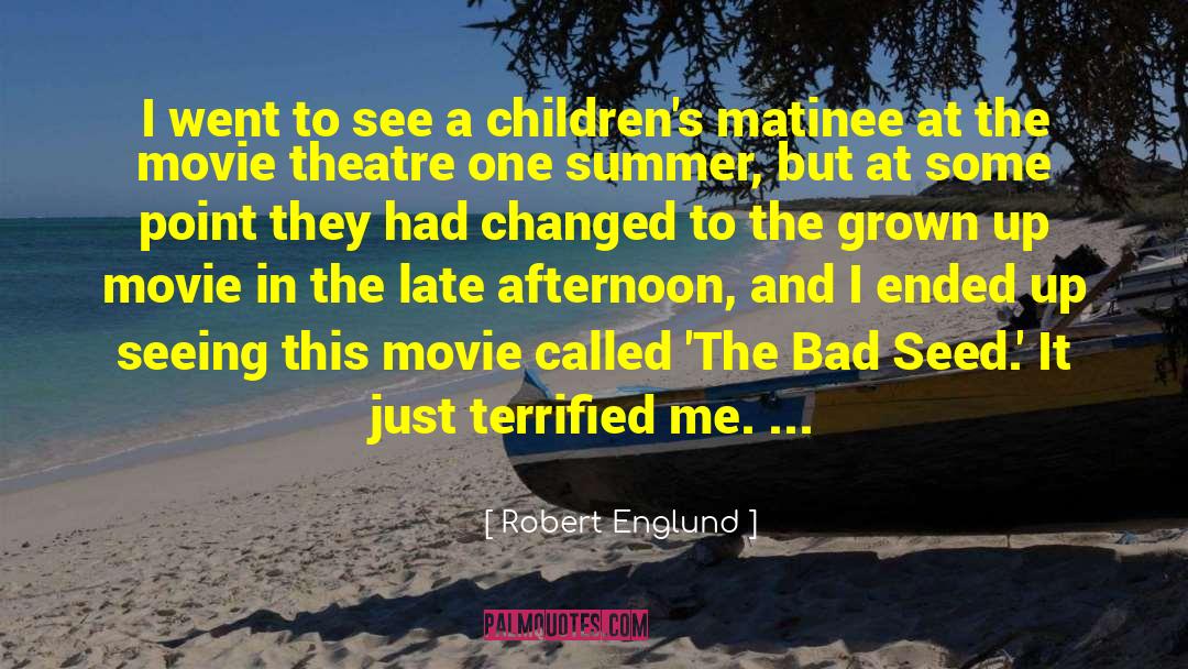 Bad Seed quotes by Robert Englund