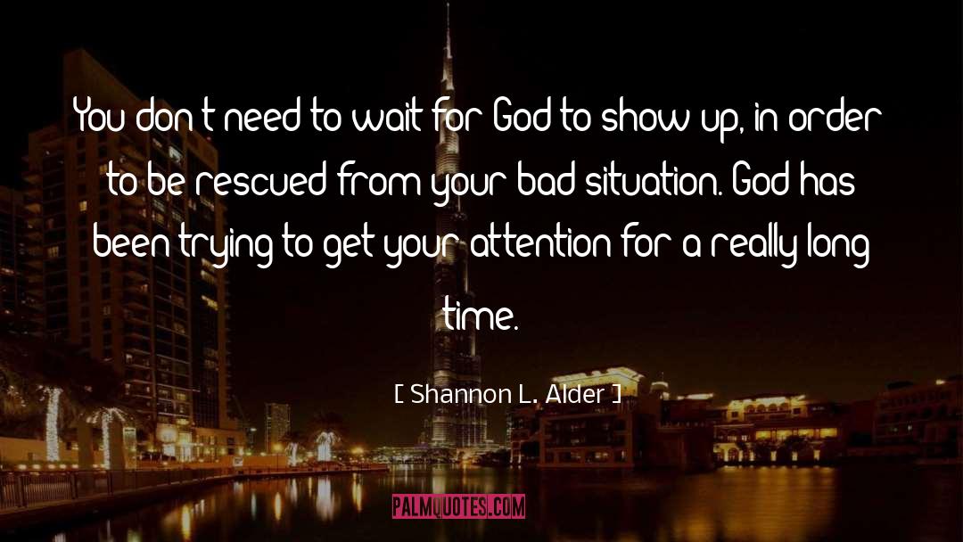 Bad Situation quotes by Shannon L. Alder