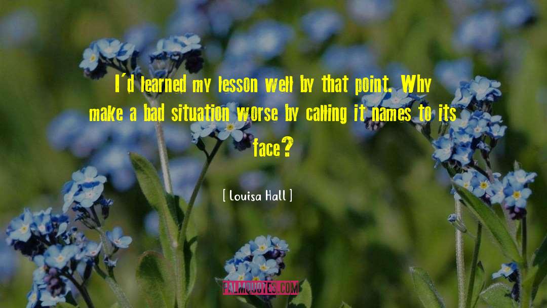 Bad Situation quotes by Louisa Hall