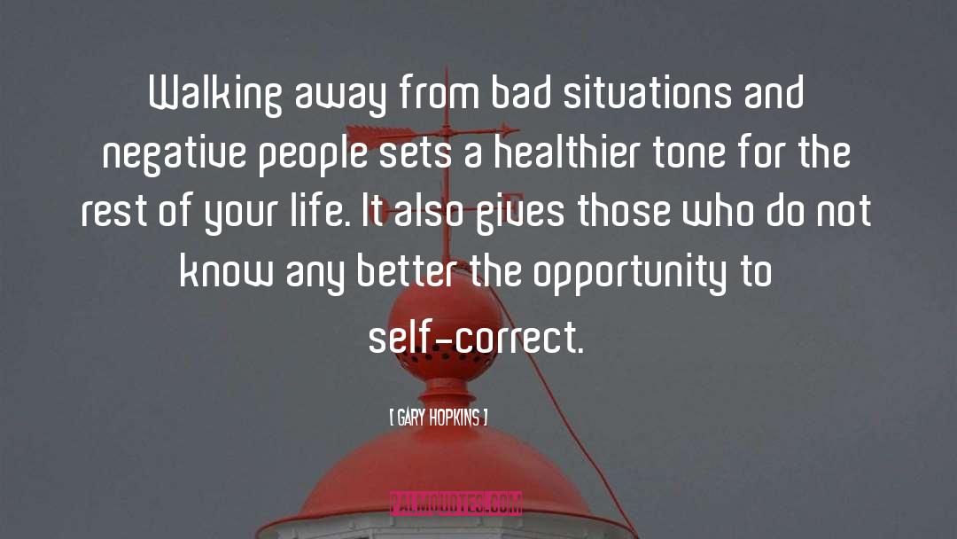 Bad Situations quotes by Gary Hopkins