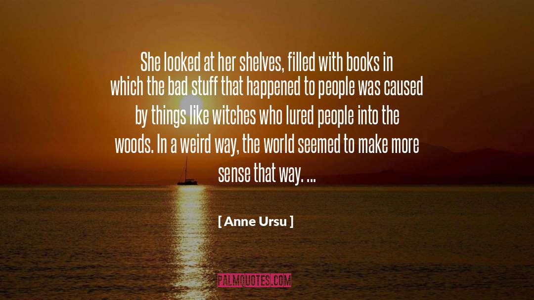 Bad Stuff quotes by Anne Ursu
