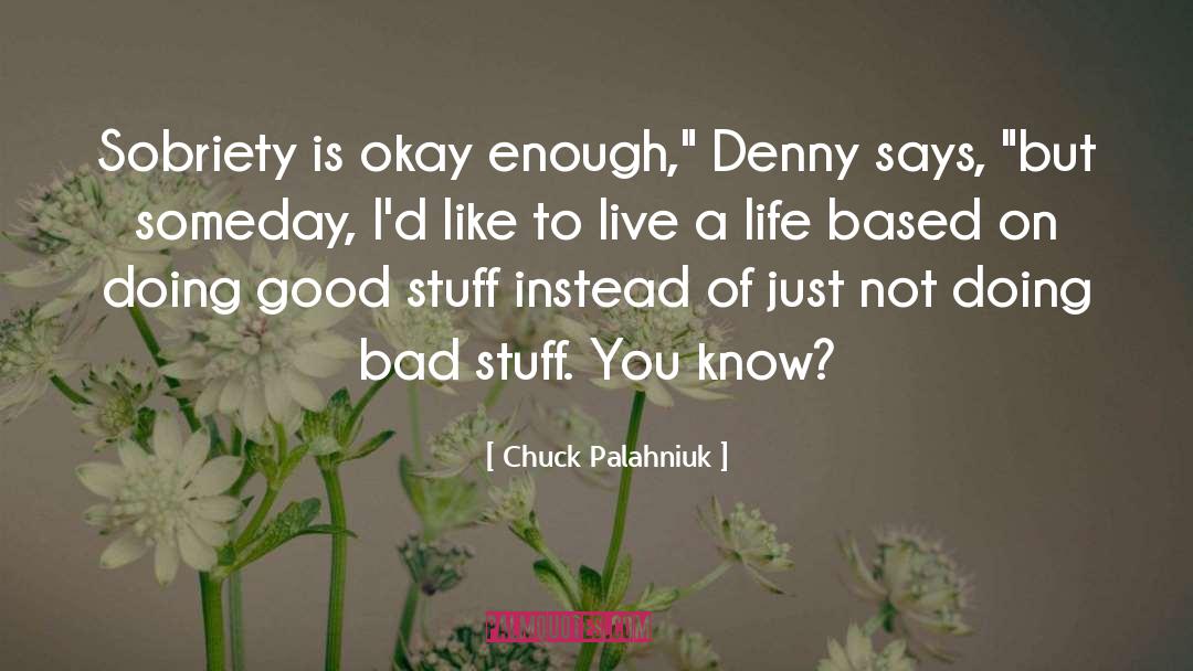 Bad Stuff quotes by Chuck Palahniuk