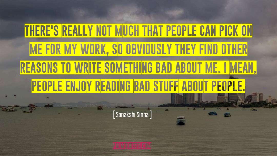 Bad Stuff quotes by Sonakshi Sinha