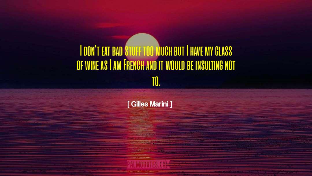 Bad Stuff quotes by Gilles Marini