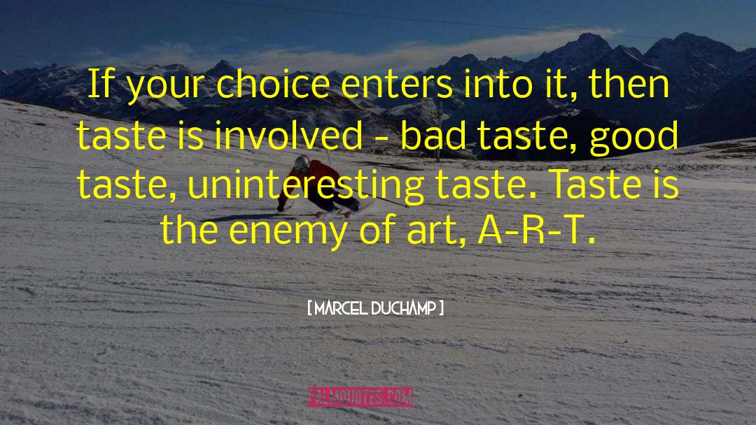 Bad Taste quotes by Marcel Duchamp