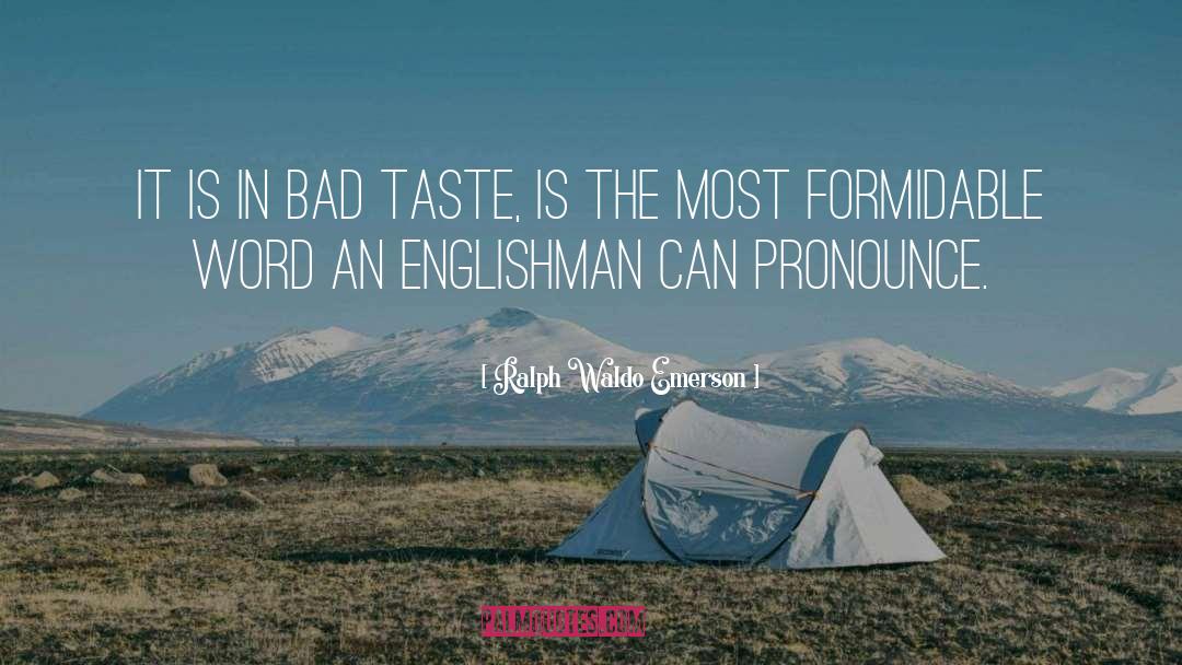 Bad Taste quotes by Ralph Waldo Emerson