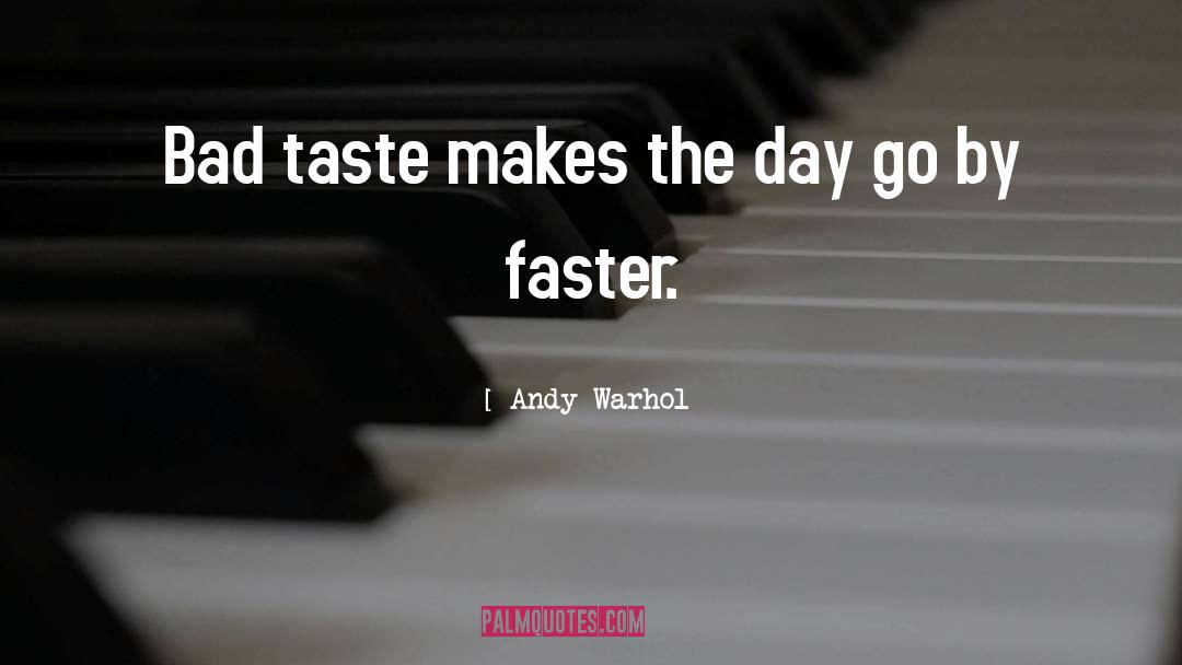 Bad Taste quotes by Andy Warhol