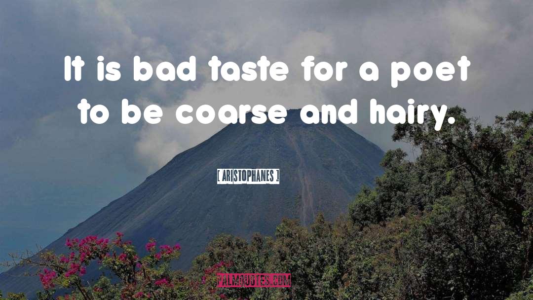 Bad Taste quotes by Aristophanes