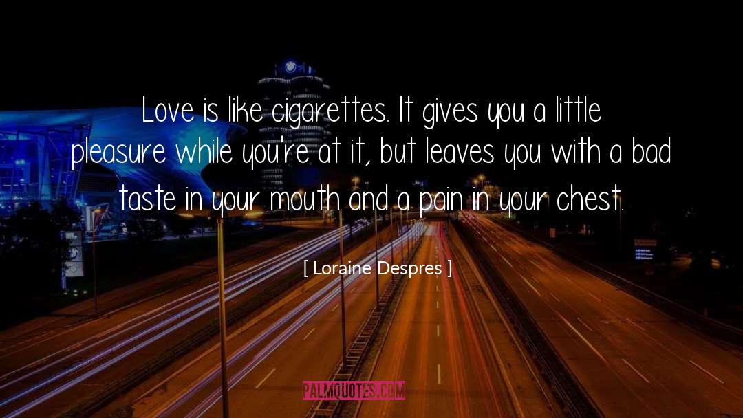 Bad Taste quotes by Loraine Despres