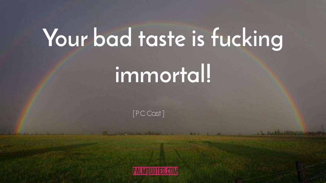 Bad Taste quotes by P.C. Cast