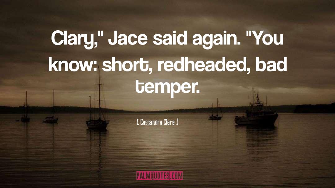 Bad Temper quotes by Cassandra Clare