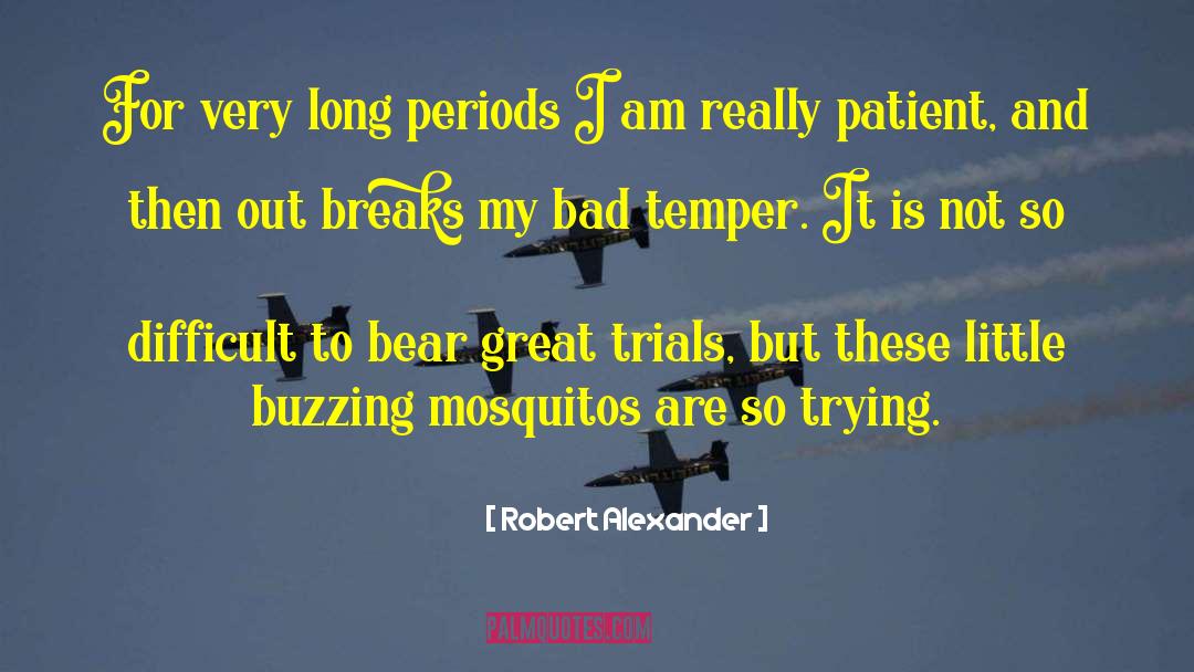 Bad Temper quotes by Robert Alexander