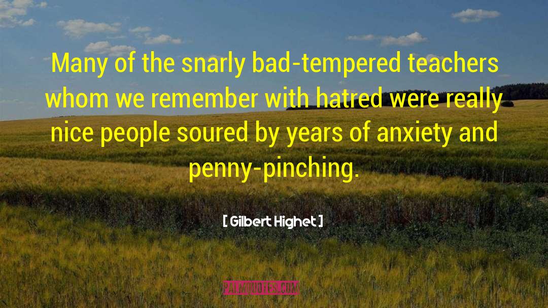 Bad Tempered quotes by Gilbert Highet