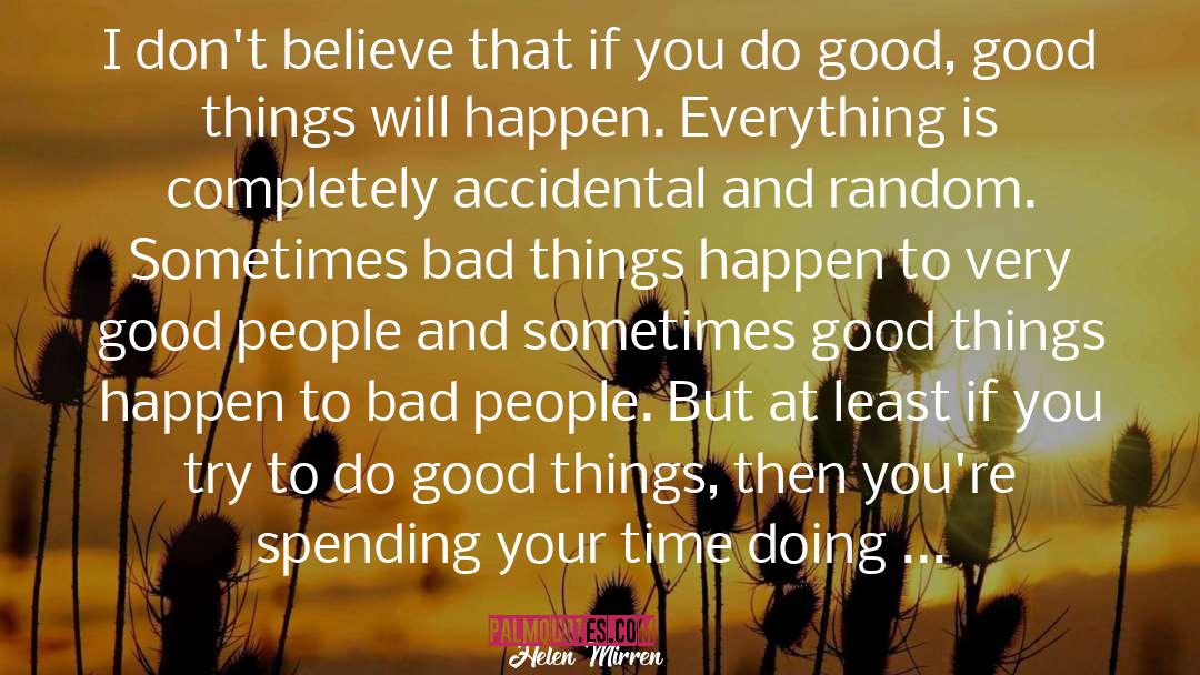 Bad Things Happen quotes by Helen Mirren
