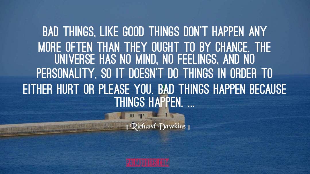 Bad Things Happen quotes by Richard Dawkins