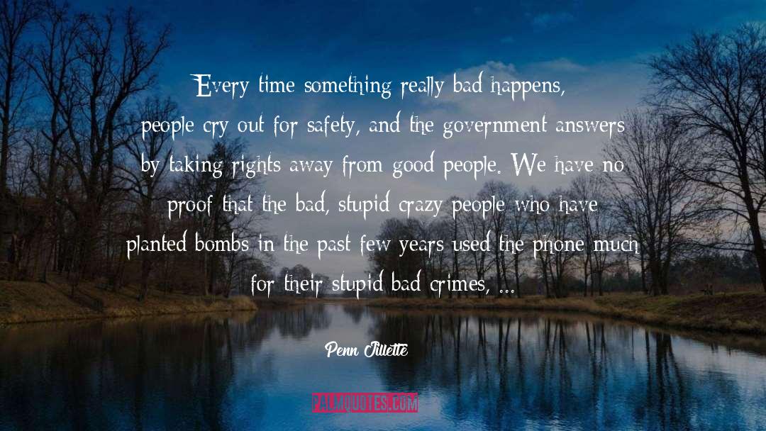 Bad Things Happen quotes by Penn Jillette