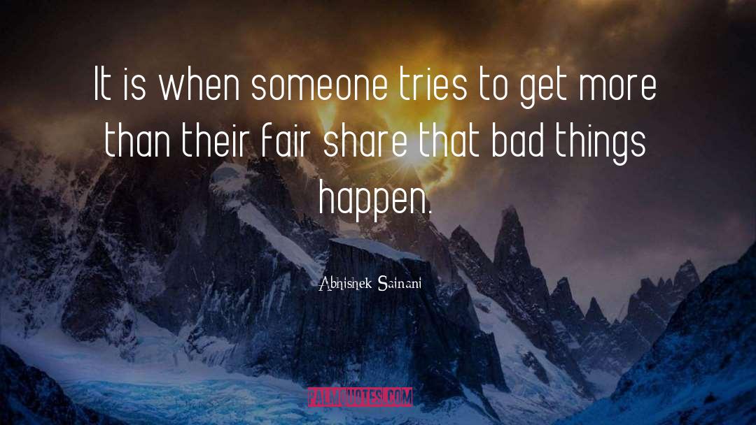 Bad Things Happen quotes by Abhishek Sainani