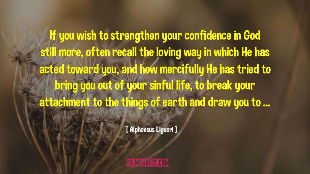 Bad Things In Your Life quotes by Alphonsus Liguori