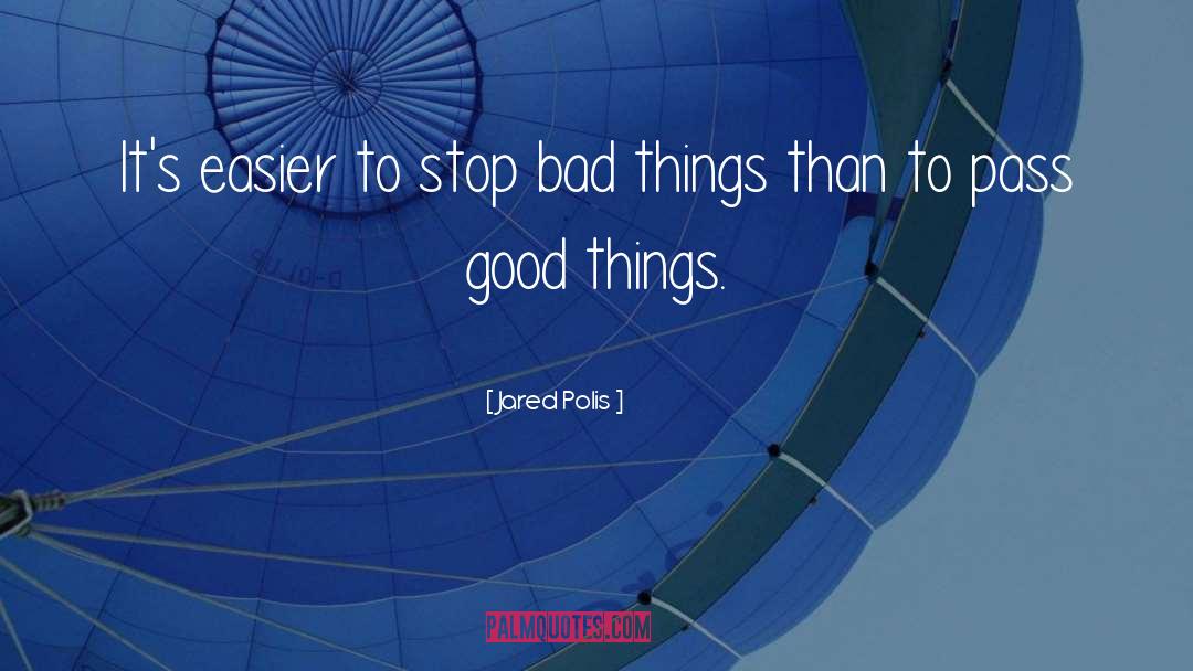 Bad Things quotes by Jared Polis