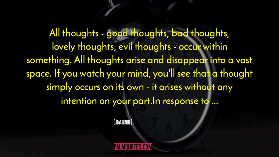 Bad Thoughts quotes by Adyashanti