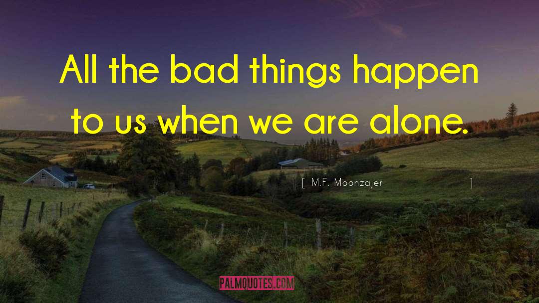 Bad Thoughts quotes by M.F. Moonzajer