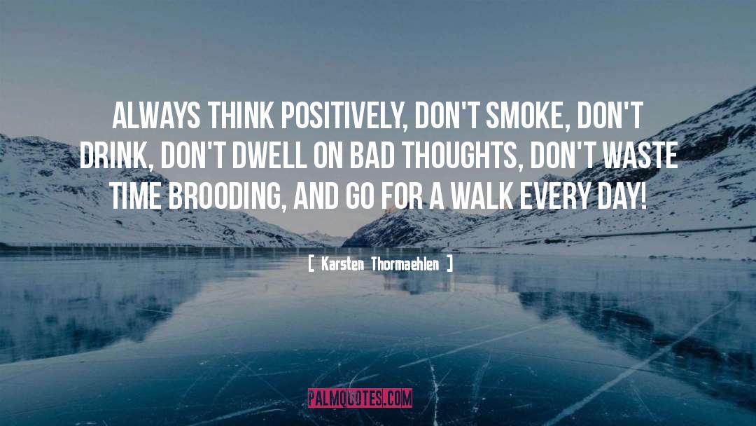 Bad Thoughts quotes by Karsten Thormaehlen