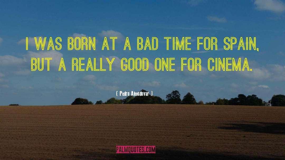 Bad Time quotes by Pedro Almodovar