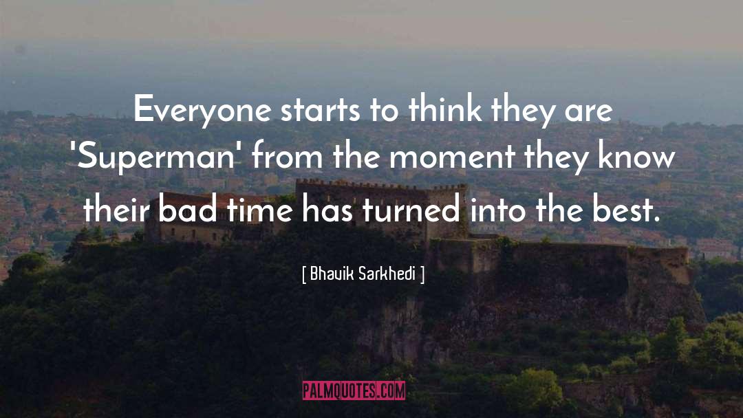 Bad Time quotes by Bhavik Sarkhedi