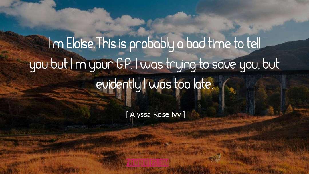 Bad Time quotes by Alyssa Rose Ivy