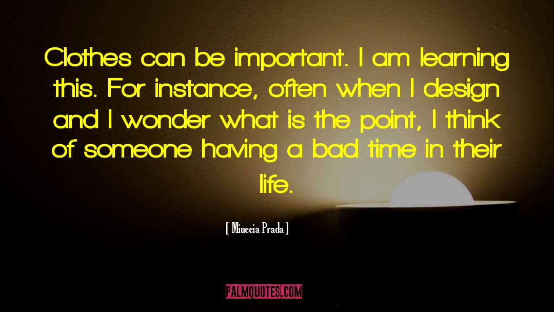 Bad Time quotes by Miuccia Prada