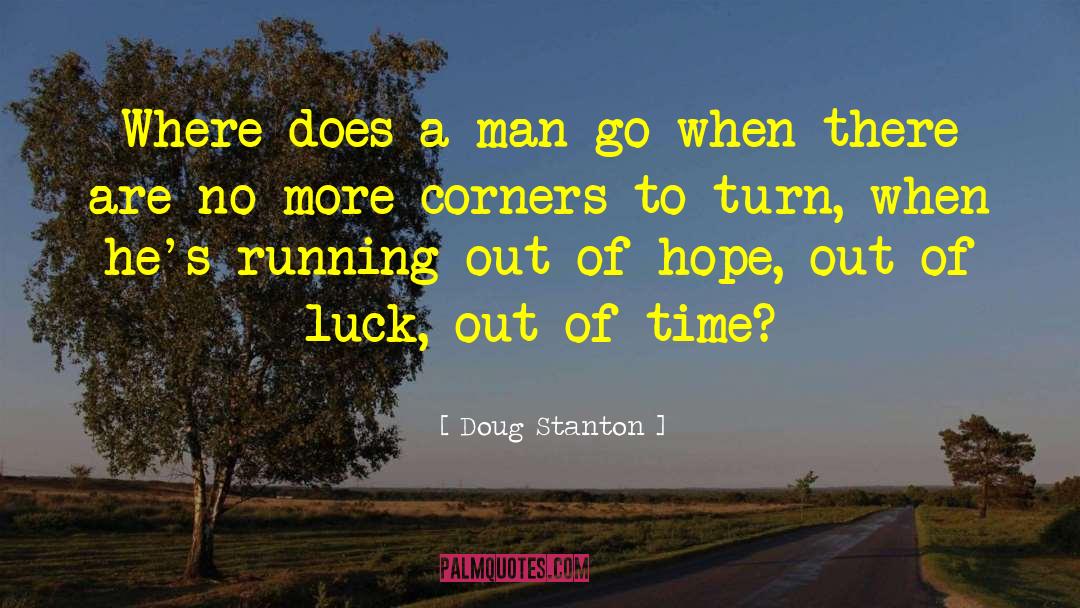 Bad Time Running quotes by Doug Stanton