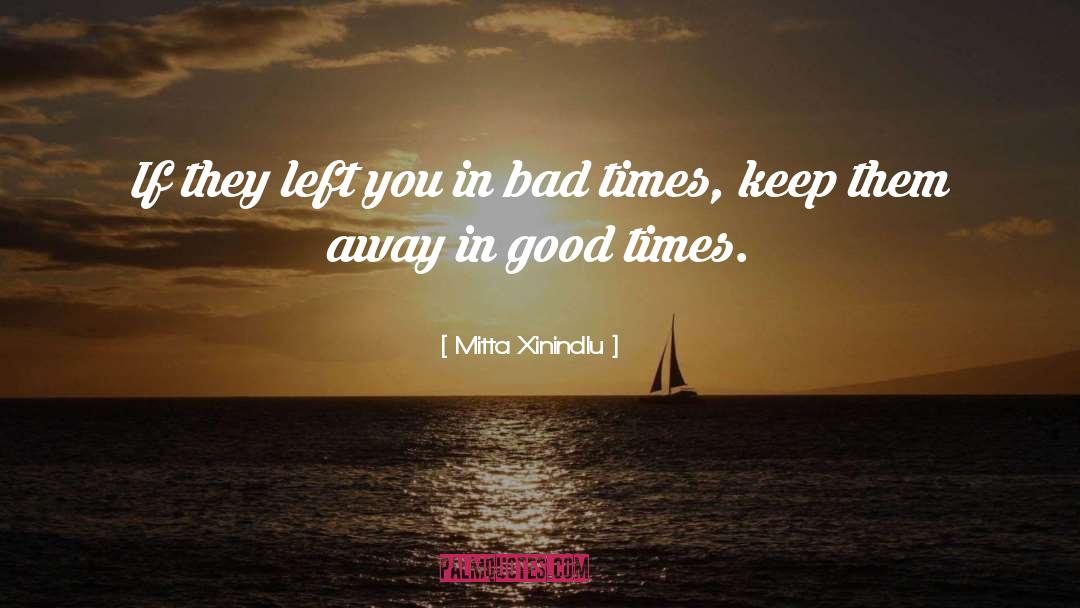 Bad Times quotes by Mitta Xinindlu