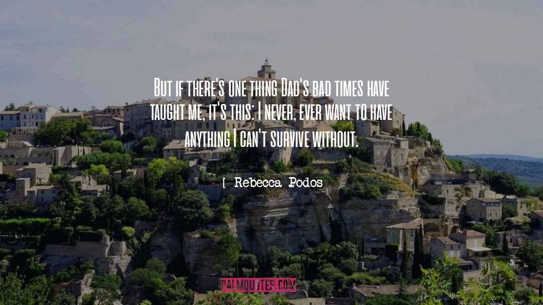 Bad Times quotes by Rebecca Podos