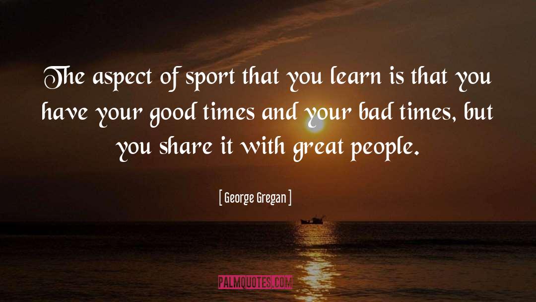 Bad Times quotes by George Gregan