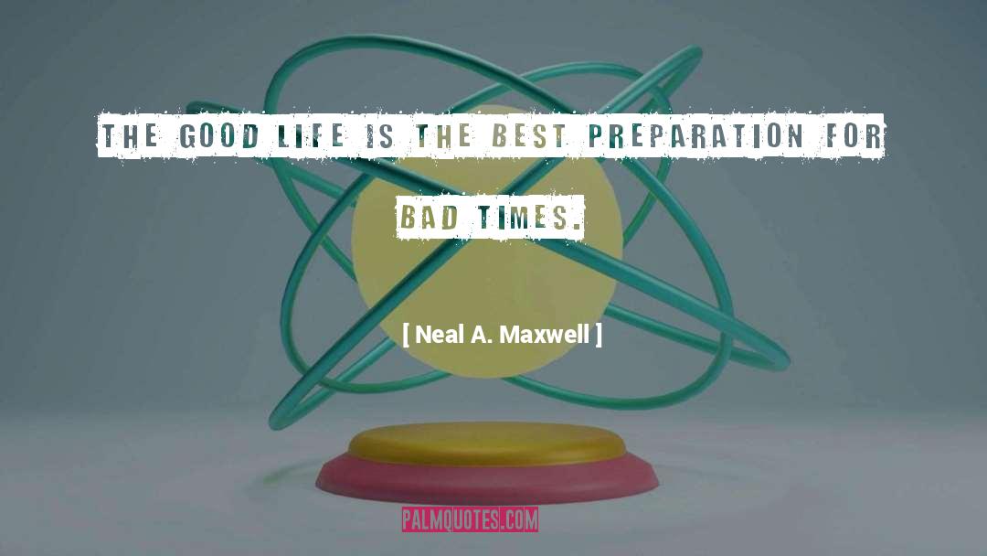 Bad Times quotes by Neal A. Maxwell