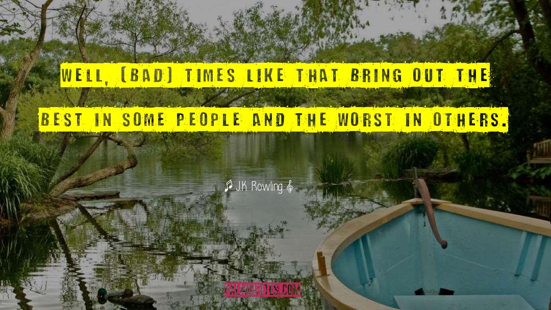 Bad Times quotes by J.K. Rowling